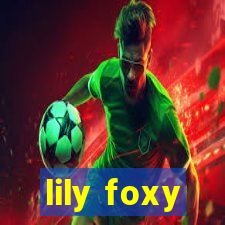 lily foxy